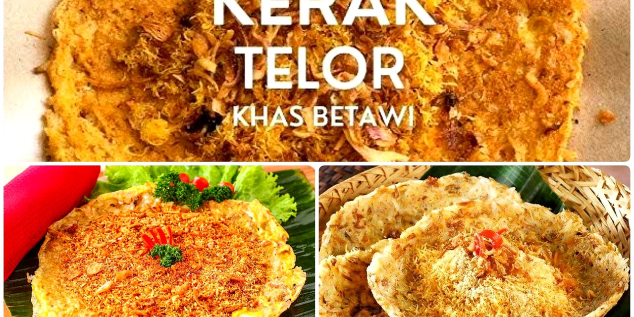 Kerak Telor Kuliner Khas Betawi Yang Menggoda Selera